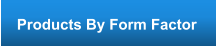 Products By Form Factor