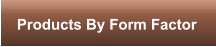 Products By Form Factor